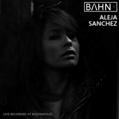 Aleja Sanchez @ BAHN·  (07032020 - Lolita | Razzmatazz)