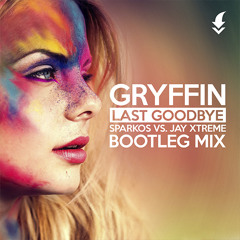 Gryffin - Last goodbye Sparkos Vs. Jay Xtreme Bootleg mix / FREE DOWNLOAD!