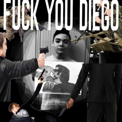 Fuck you diego <3