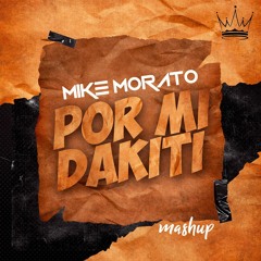 Mike Morato - Por Mi Dakiti (Mashup)