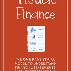 [Get] [KINDLE PDF EBOOK EPUB]  Visual Finance: The One Page Visual Model to Understand Financial S