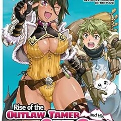 🌭[EPUB & PDF] Rise of the Outlaw Tamer and His Wild S-Rank Cat Girl (Manga) Vol. 1 🌭
