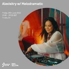 Alexisitry w/ Melodramatic 24TH JUN 2022