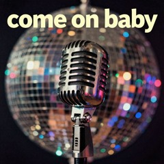 Come On Baby Teaser (Link in description)