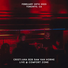 CRISTI:ANA B2B Sam Van Horne – Live at Comfort Zone, Toronto [Feb 28, 2025]