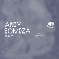 PremEar: Andy Somoza - Rock It [KEYRCS029]