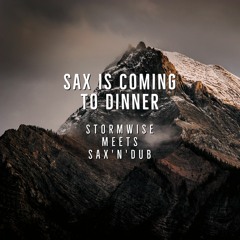 Sax Is Coming To Dinner Ft. Sax'N'Dub