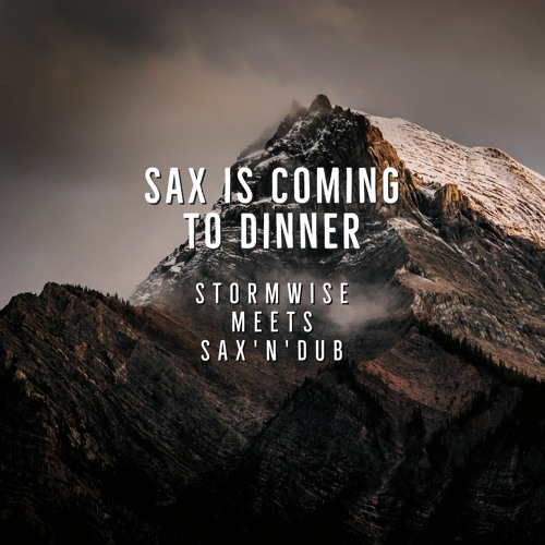 Sax Is Coming To Dinner Ft. Sax'N'Dub