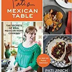 (PDF) R.E.A.D Pati's Mexican Table: The Secrets of Real Mexican Home Cooking (PDFKindle)-Read