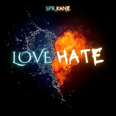 Love Hate - SPR Kane