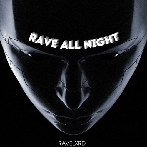 Stream RAVE ALL NIGHT by ……. | Listen online for free on SoundCloud