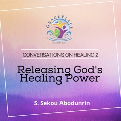 Releasing God's Healing Power (SA200317)
