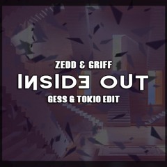 Zedd & Griff - Inside Out (Gess & Tokio Edit)
