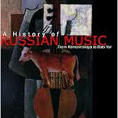 free EBOOK 🎯 A History of Russian Music: From Kamarinskaya to Babi Yar by Francis Ma