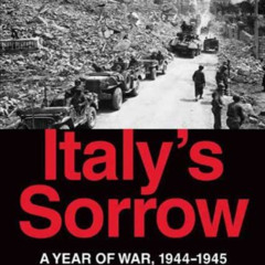 [Get] EPUB 💌 Italy's Sorrow: A Year of War, 1944-1945 by  James Holland [PDF EBOOK E