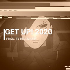 "GET UP! 2020" PROD. BY RELLMAZIN
