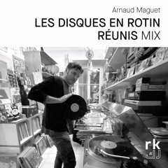 RK |  Les Disques en Rotin Réunis Mix - by Arnaud Maguet