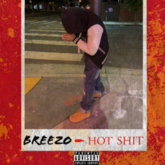 Breezo - Hot Shit (prod jaah)