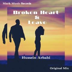 Hussein Arbabi - Broken Heart & Leave (Original Mix)