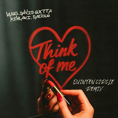 HUGEL, David Guetta, Kehlani, Daecolm - Think Of Me (Quinten Circle Remix)