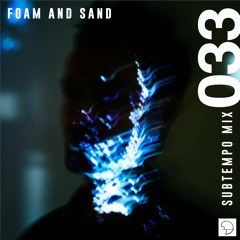 Subtempo Mix 033 - Foam And Sand