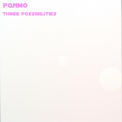 Three Possibilities