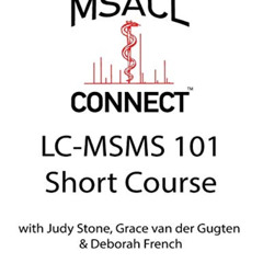 [VIEW] EBOOK 📔 MSACL Connect | Short Course | LC-MSMS 101 by  Judy Stone,Grace van d