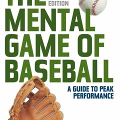 Download PDF The Mental Game of Baseball: A Guide to Peak Performance For Free