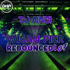 Dj Ainzi - Wigan Pier ReBounced 07