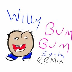 Willy bum bum Synth remix