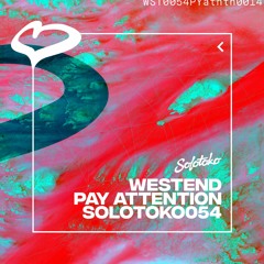 Westend - Pay Attention EP [SOLOTOKO]