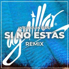 Inigo Quintero - Si No Estás (Aguillar Remix) PROMO