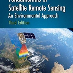 View PDF EBOOK EPUB KINDLE Fundamentals of Satellite Remote Sensing: An Environmental