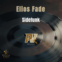 ELIOS FADE - SIDEFUNK (ORIGINAL MIX) - OUT 21TH NOVEMBER