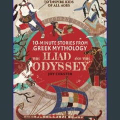 [EBOOK] 💖 10-Minute Stories From Greek Mythology - The Iliad and The Odyssey: Timeless Legendary T