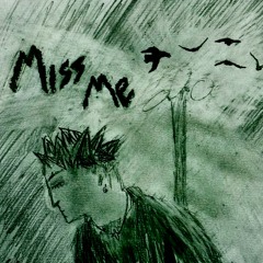 miss me :/