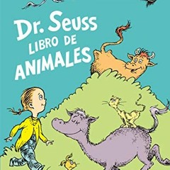 [Access] EBOOK EPUB KINDLE PDF Dr. Seuss Libro de animales (Dr. Seuss's Book of Anima