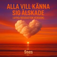 Alla Vill Känna Sig Älskade (AfroReggaeton Version)