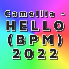 Camellia - Hello (BPM) 2022