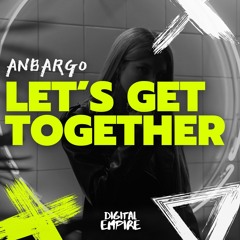 Anbargo - Let's Get Together [OUT NOW]