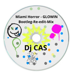 Miami Horror - GLOWIN ( Bootleg-Intro-Mix-DjCas)