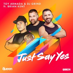 Toy Armada & DJ Grind Feat. Brian Kent - Just Say Yes (Original Mix)