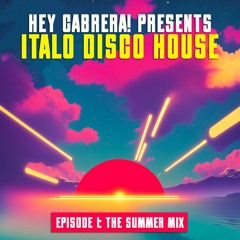 ITALO DISCO HOUSE Episode 1 - The Summer Mix