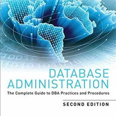 [DOWNLOAD] EBOOK 🗃️ Database Administration: The Complete Guide to Dba Practices and
