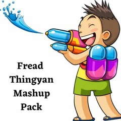 Fread  -  Thingyan Mashup Pack ( Free Download )