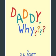ebook read [pdf] ✨ Daddy Why? Full Pdf