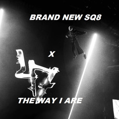 OKI - The Way I Are x Brand New SQ8 (patryzzek Mashup)