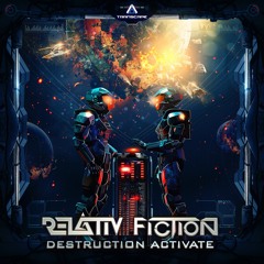 Relativ & Fiction - Destruction Activate