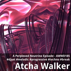 A Perplexed Neutrino Episode - AWWD185 - djset - melodic - progressive - techno - break