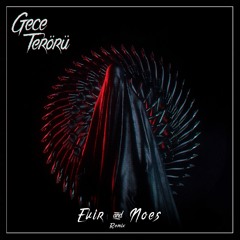 BÖ & NOES - Gece Terörü (Evir & NOES Remix)
